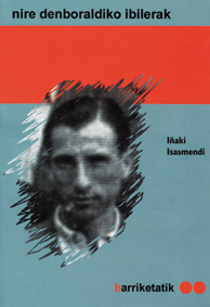 Nire denboraldiko ibilerak (Barriketatik): Iñaki Isasmendi; Azkoitian, 1914.