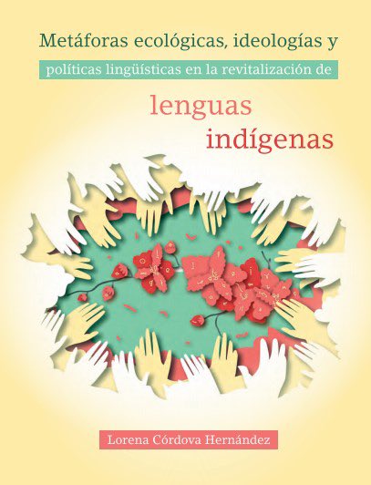 Irakurgaiak: Metaforas ecológicas, ideologías y políticas lingüísticas en la revitalización de lenguas indígenas (Lorena Cordova)